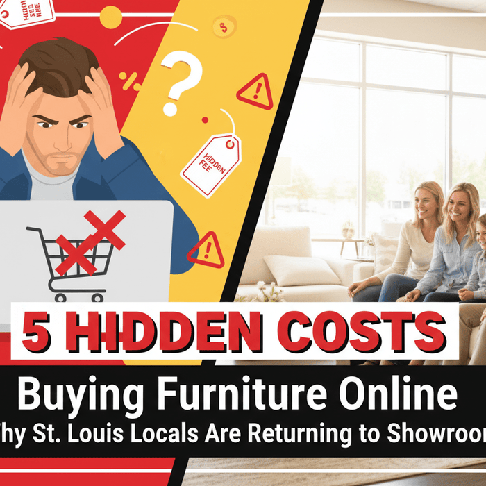 5 Hidden Costs of Buying Furniture Online in 2026 (And Why St. Louis Locals Are Coming Back to Showrooms) - Sit and Sleep 4 Less (St. Louis, MO)